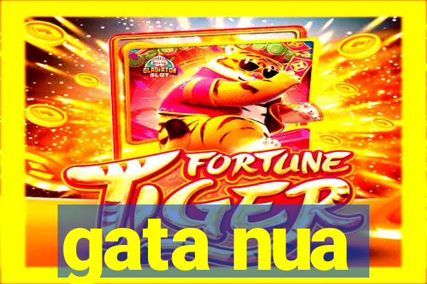 gata nua